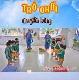 Trò chơi  "Chuyền bóng" Mầm 2
